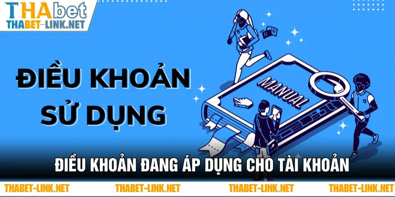 Điều khoản sử dụng đang áp dụng cho các tài khoản thành viên 