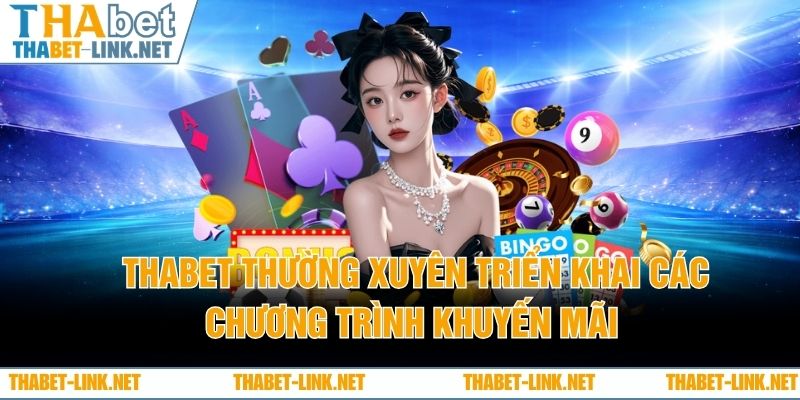 Thabet thường xuyên triển khai các chương trình khuyến mãi 