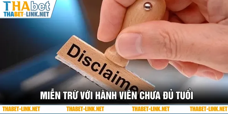 Miễn trừ trách nhiệm đối với trường hợp thành viên chưa đủ tuổi