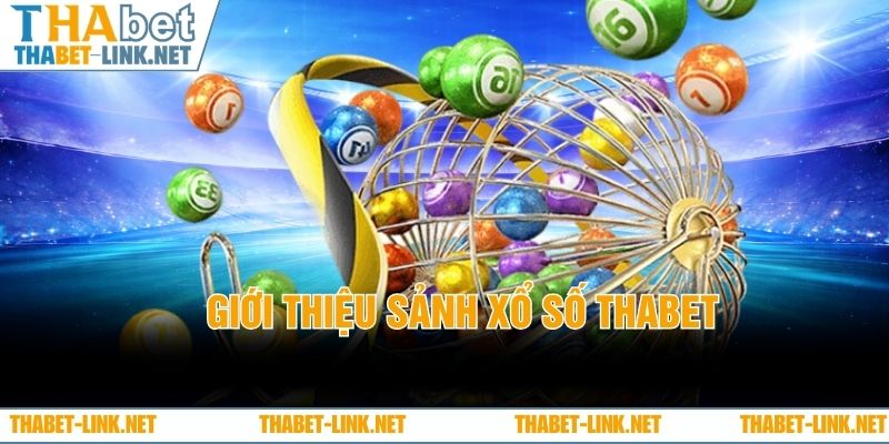 Giới thiệu sảnh xổ số THABET